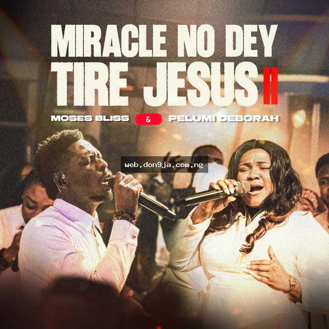 Miracle No Dey Tire Jesus II